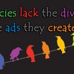 Agencies lack the diversity of the ads they create