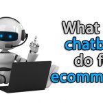 What can chatbots do for ecommerce?